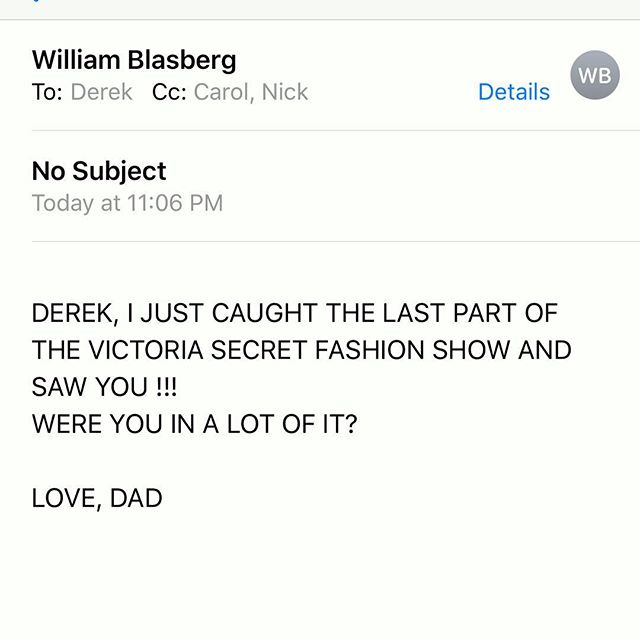 Sure, Dad. You were watching the Victoria s Secret show to look for me.  