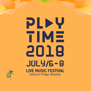 Playtime 2018 наадамд тоглох уран бүтээлчдийн цагийн хуваарь зарлагдлаа